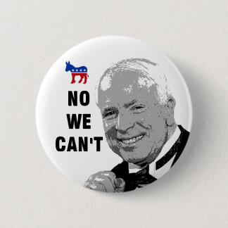Yes We Can - No We Can't Anti-McCain Button
