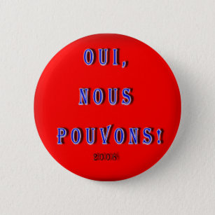 YES WE CAN OBAMA: OUI, NOUS POUVONS FRENCH PINBACK BUTTON