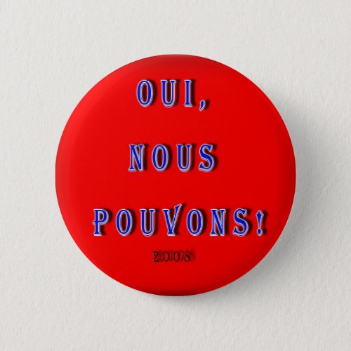 YES WE CAN OBAMA OUI NOUS POUVONS FRENCH PINBACK BUTTON