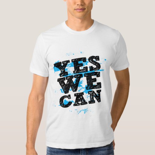 YES WE CAN T-Shirt | Zazzle