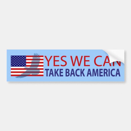 Yes We Can Take Back America Bumper Sticker | Zazzle