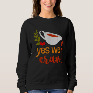 Yes We Cran Apparel Thanksgiving Turkey Gravy Fall Sweatshirt