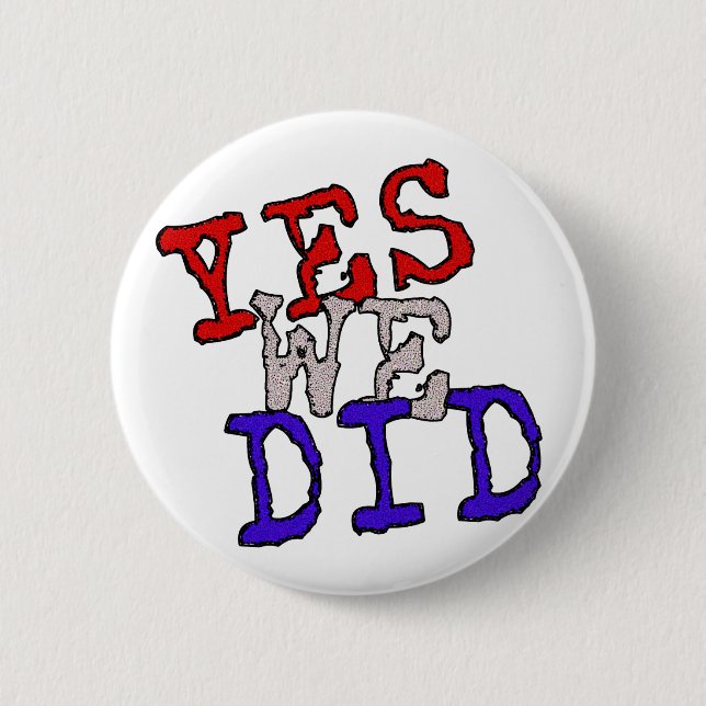 Yes We Did Button! Button (Front)