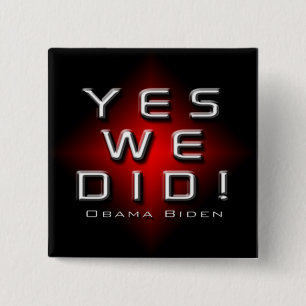YES WE DID OBAMA BIDEN SQUARE BUTTON