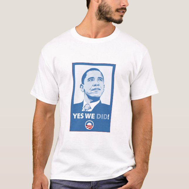 Yes We Did! T-Shirt (Front)