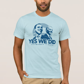 YES WE DID T-Shirt