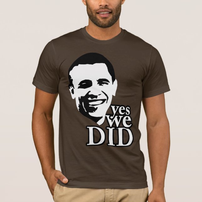 Yes We Did! T-Shirt (Front)