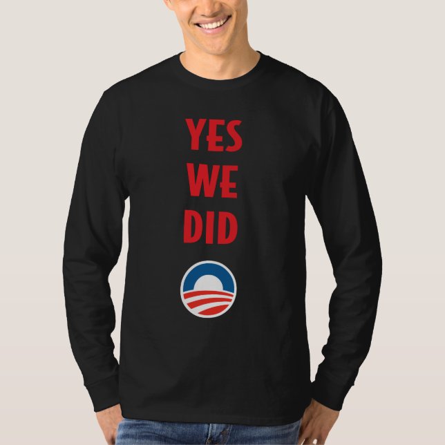 YES WE DID T-Shirt (Front)