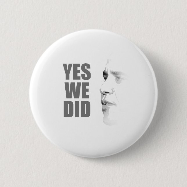 Yes we did T-shirt Pinback Button (Front)