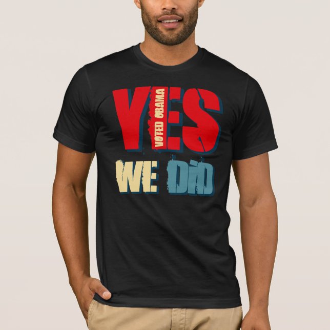 Yes We Did Voted Obama T-Shirt (Front)