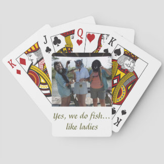 Yes, we do fish...like ladies poker cards