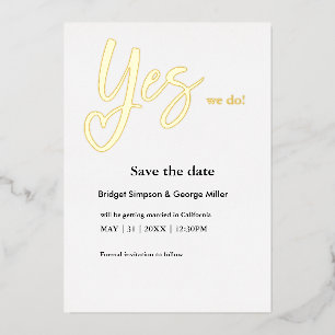 Yes We Do white Gold Wedding save the date Foil Invitation