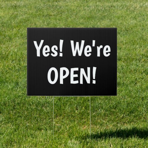 Yes Were OPEN Black Yard Sign