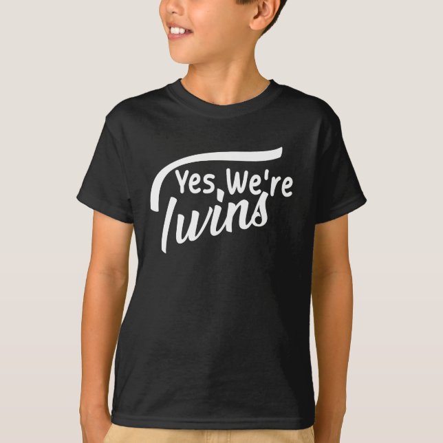 Yes We're Twins Funny for Twins, Twin Matching T-Shirt (Front)