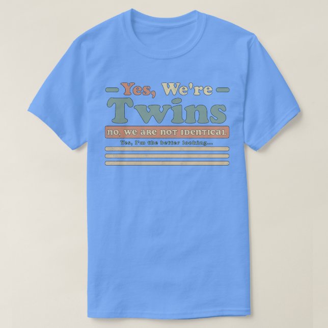 Yes Were Twins No We Are Not Identical Funny Twin  T-Shirt (Design Front)