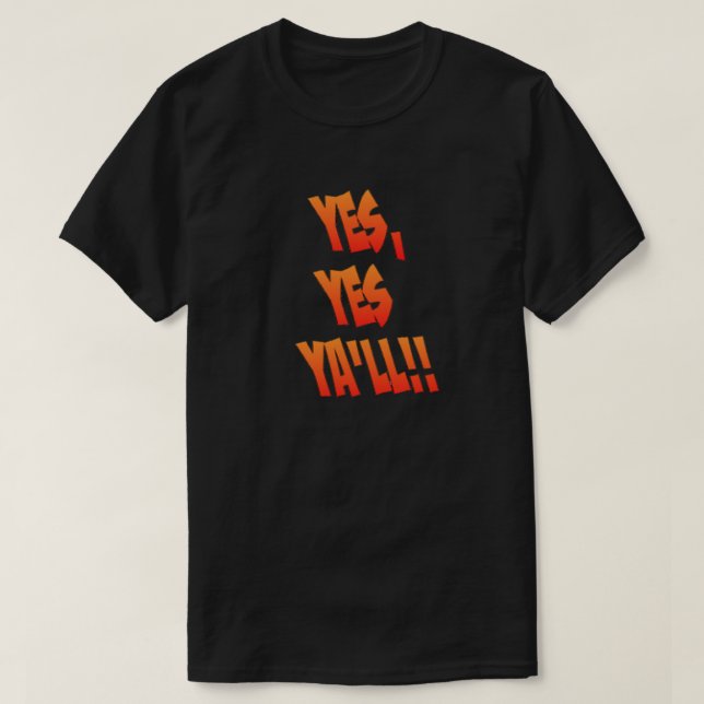 Yes, Yes Ya'll - T Shirt (Design Front)