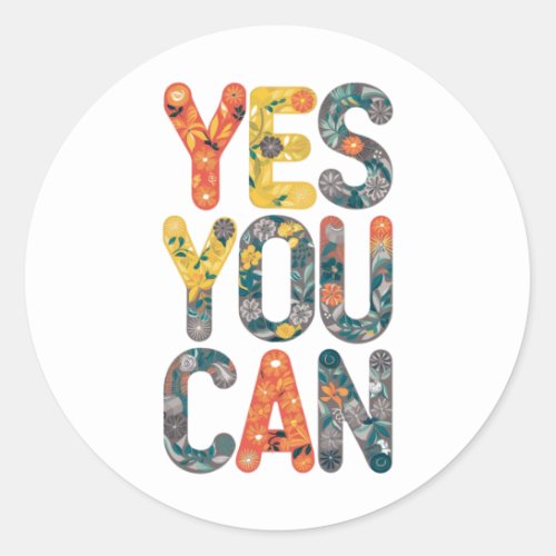 Yes You Can Classic Round Sticker