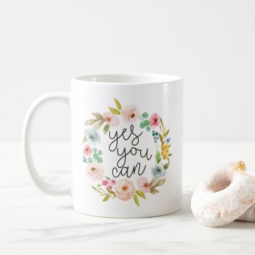 Yes You Can Inspirational Quote Coffee Mug