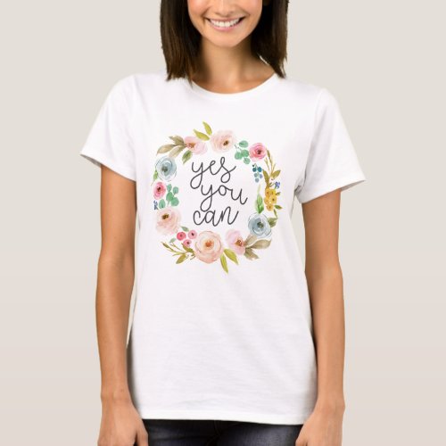 Yes You Can Inspirational Quote T_Shirt