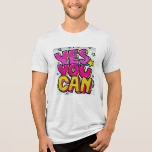 YES YOU CAN 👕 Tri-Blend SHIRT