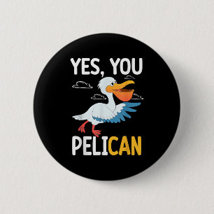 Yes You Pelican Waterbird School Motivation Teache Button