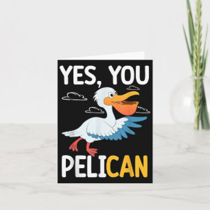 Yes You Pelican Waterbird School Motivation Teache Card