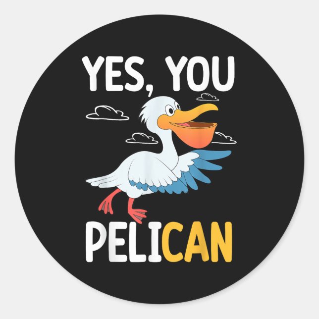 Yes You Pelican Waterbird School Motivation Teache Classic Round Sticker (Front)