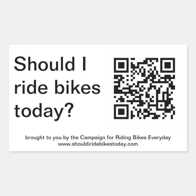 "Yes, you should ride bikes today."  Sticker (Front)