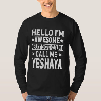 Yeshaya Funny First Name Hello I'm Awesome Call Me T-Shirt