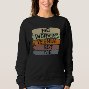 YESHUA Got Me Christian Religion Sweatshirt
