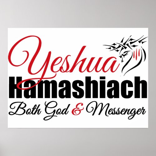 Yeshua Hamashiach Both God And Messenger Poster