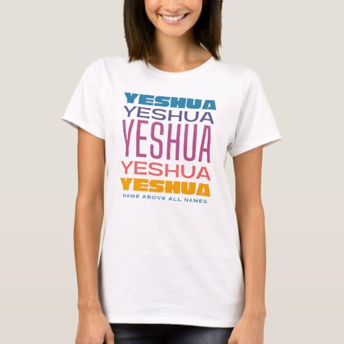 Yeshua Name Above All Names Messianic Hebrew Roots T_Shirt