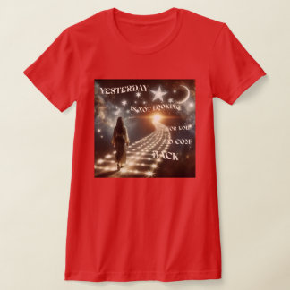YESTERDAY ISN'T LOOKING FOR YOU T-Shirt