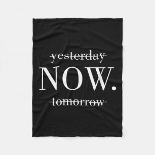 Yesterday Now Tomorrow Do It Now  Fleece Blanket