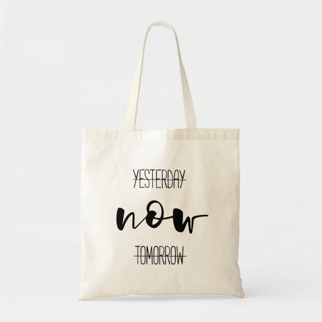 Yesterday Now Tomorrow motivational Tote Bag (Front)