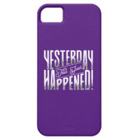 Yesterday That Just Happened Motivational Quote iPhone SE/5/5s Case