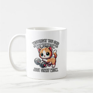 Yesterday You Said Tomorrow, Just Start Meow, Cute Coffee Mug