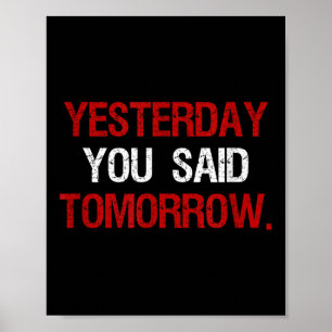 Yesterday You Said Tomorrow Motivation Quote Hard Poster