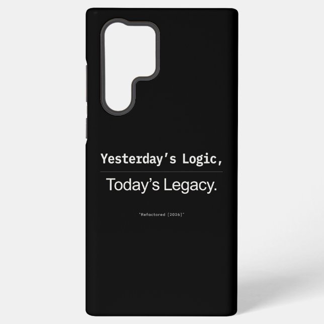 Yesterday's Logic Today's Legacy Developer Quote Samsung Galaxy Case (Back)
