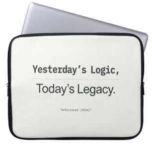 Yesterday's Logic Today's Legacy Programmer Quote Laptop Sleeve