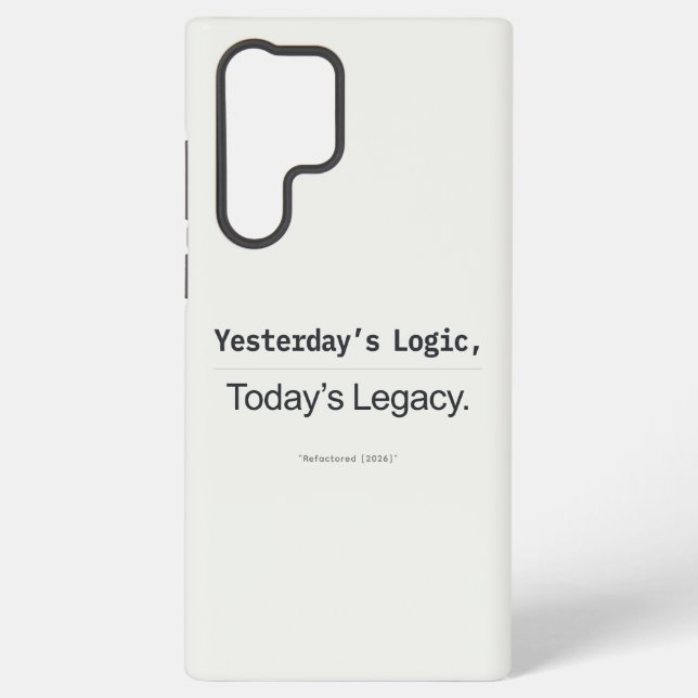 Yesterday's Logic Today's Legacy Programmer Quote Samsung Galaxy Case (Back)