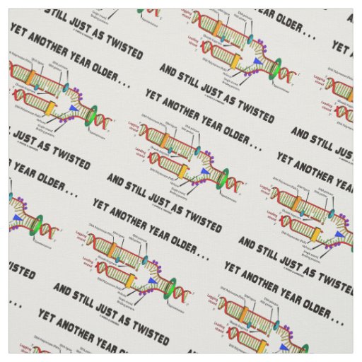 Yet Another Year Older And Still Just As Twisted Fabric