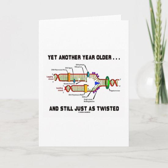 Yet Another Year Older Still Just As Twisted DNA Card