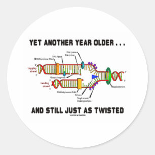 Yet Another Year Older Still Just As Twisted DNA Classic Round Sticker