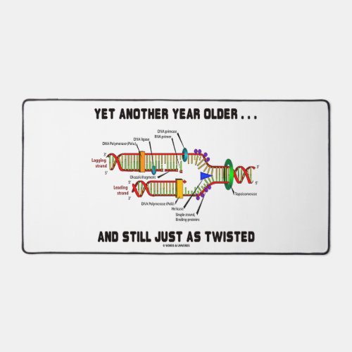 Yet Another Year Older Still Just As Twisted DNA Desk Mat