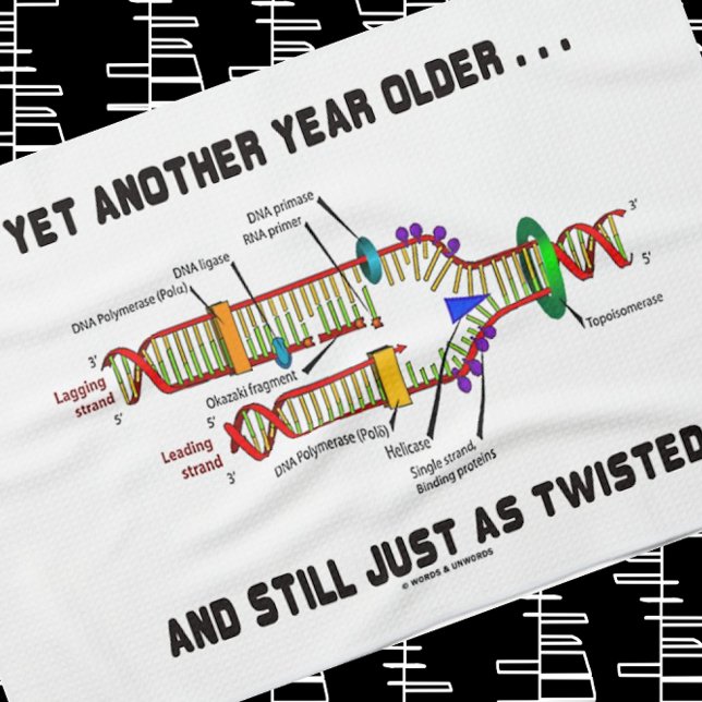 Yet Another Year Older Still Just As Twisted DNA Kitchen Towel (Wry DNA replication for anyone's birthday on this kitchen towel)