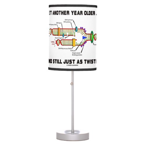 Yet Another Year Older Still Just As Twisted DNA Table Lamp