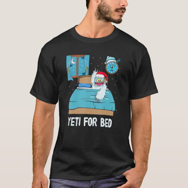 Yeti For Bed Sleep Abominable Snowman Christmas Pa T-Shirt (Front)