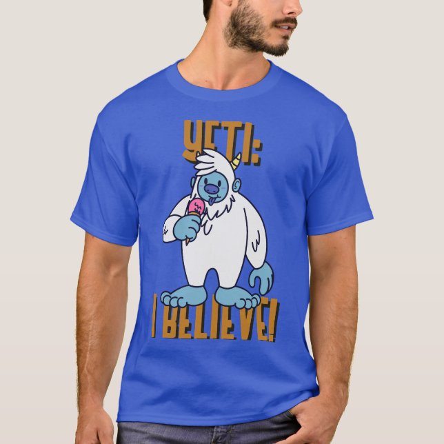YETI: I BELIEVE T-Shirt (Front)