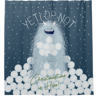 Yeti or Not Christmastime is Here Christmas Shower Curtain